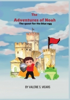 The Adventures of Noah: The Quest for the Blue Egg B0DTF6VHQ7 Book Cover