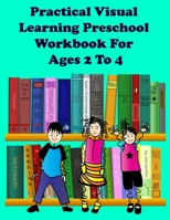 Practical Visual Learning Preschool Workbook For Ages 2 To 4: Preschool to Kindergarten Learning By Observational /Matching Pictures With Appropriate ... / Magical Practice Workbook . B08XNDNSM2 Book Cover