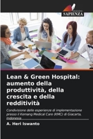 Lean & Green Hospital: aumento della produttività, della crescita e della redditività (Italian Edition) 6208345731 Book Cover