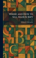 Where and How to Sell Manuscript 1025483197 Book Cover