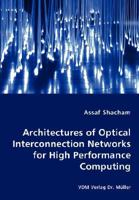 Architectures of Optical Interconnection Networks for High Performance Computing 3836462176 Book Cover