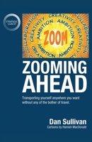 Zooming Ahead: Transporting yourself anywhere you want without any of the bother of travel. 1636800394 Book Cover