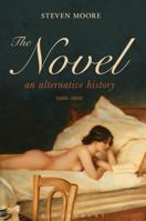 The Novel: An Alternative History, 1600-1800 144118869X Book Cover