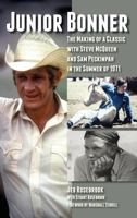 Junior Bonner: The Making of a Classic with Steve McQueen and Sam Peckinpah in the Summer of 1971 1629332895 Book Cover