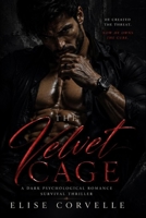 The Velvet Cage: A Dark Psychological Billionaire Romance (The Empire of Obsession) B0H58V6SL2 Book Cover