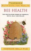 Bee Health: Revitalizing Power of Propolis, Royal Jelly and Pollen 0722533233 Book Cover