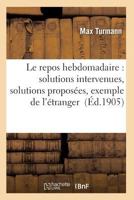 Le Repos Hebdomadaire: Solutions Intervenues, Solutions Proposa(c)Es, Exemple de L'A(c)Tranger 2011927579 Book Cover