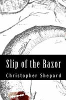 Slip of the Razor 1449561063 Book Cover