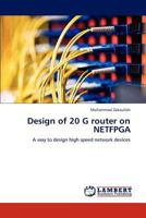 Design of 20 G router on NETFPGA: A way to design high speed network devices 3847320319 Book Cover