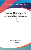 Examen Historique De La Révolution Espagnole, Volume 1 1160091579 Book Cover