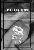Ashes Upon The Wind: A Romanticist Elegy B0F3V118ZQ Book Cover