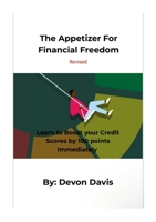Appetizer for Financial Freedom : Learn to Boost Your Credit Scores by 100 Points Immediately 130012945X Book Cover