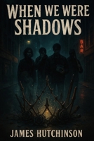When we were shadows: An Archive of Smoke and Glitter B0FRSBWGXR Book Cover