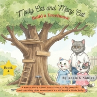 Molly Cat and Macy Cat Build a Treehouse B0GWMT2VFV Book Cover