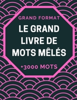 Le Grand Livre de Mots Mêles: Mots mêles Adultes Gros Caractères avec 100 Grilles 3000 Mots Avec Solutions Complètes, Carnet de Mots Mêlés adulte en Grand Format A4 B088VX7P6P Book Cover