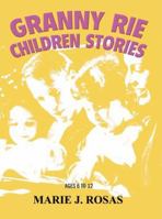 Granny Rie Children Stories: Ages 6 to 12 0595362060 Book Cover