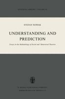 Understanding and Prediction: Essays in the Methodology of Social and Behavioural Theories 9027711992 Book Cover
