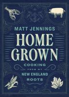 Homegrown: The New New England Cooking 1579656749 Book Cover