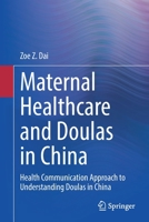 Maternal Healthcare and Doulas in China : Caregiving and Social Support 303046962X Book Cover