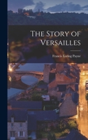 The Story of Versailles 1512284734 Book Cover
