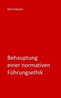 Behauptung einer normativen F�hrungsethik 1521403635 Book Cover