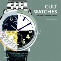 Cult Watches: The World's Enduring Classics 1858943876 Book Cover