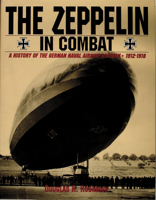 The Zeppelin In Combat: A History of the German Naval Airship Division 1912-1918 088740510X Book Cover