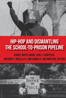 Hip-Hop and Dismantling the School-To-Prison Pipeline 1433174405 Book Cover