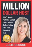 Million Dollar Host: Julie's AirBnb Portfolio Earned Over A Million Dollars In Her First Year... Yours Can Too! 172385347X Book Cover