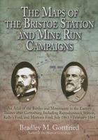 The Maps of the Bristoe Station and Mine Run Campaigns: An Atlas of the Battles and Movements in the Eastern Theater After Gettysburg, Including Rappahannock Station, Kelly's Ford, and Morton's Ford,  1611211522 Book Cover