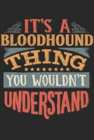 It's A Bloodhound Thing You Wouldn't Understand: Gift For Bloodhound Lover 6x9 Planner Journal 1698301286 Book Cover