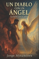 UN DIABLO CON UN ANGEL: Lucha por el Amor (Spanish Edition) 1705847323 Book Cover