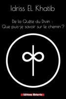 De la Quête du Divin: Que puis-je savoir sur le chemin? (French Edition) 2714600565 Book Cover