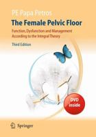 The Female Pelvic Floor: Function, Dysfunction and Management According to the Integral Theory 3642037860 Book Cover