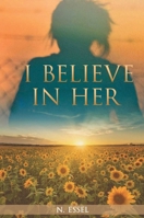 I Believe in Her 1637928904 Book Cover