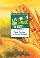 LIVING IN OBEDIENCE TO GOD: How To Live In God's Health 1704447836 Book Cover