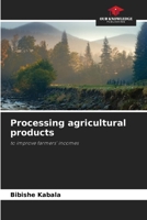 Processing agricultural products: to improve farmers' incomes 6206109755 Book Cover
