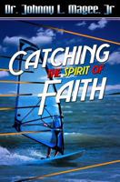 Catching the Spirit of Faith 1470151499 Book Cover