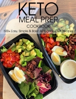 Keto Meal Prep Cookbook: 500+ Easy, Simple & Basic Ketogenic Diet Recipes B08VYLNY3V Book Cover