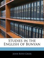 Studies In The English Of Bunyan 1437059430 Book Cover