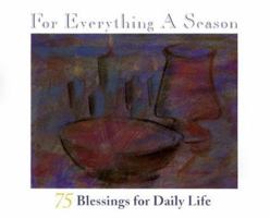 For Everything A Season: 75 Blessings for Daily Life 0962714712 Book Cover
