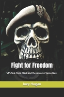 Fight for Freedom: SAS Task Force Black and the rescue of Jason Bale. B09RPGVL43 Book Cover