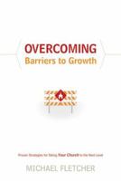 Overcoming Barriers to Growth: Proven Strategies for Taking Your Church to the Next Level 0764206877 Book Cover