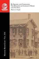Masonic Book Club, Vol. 15A: by Square and Compasses: the Building of Lincoln's Home and Its Saga 1637236972 Book Cover