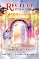 Rev It Up - Rhyme by Rhyme: The Reality of Eternity - The Book of Revelation in Poetry 1952915007 Book Cover