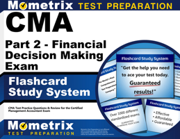 CMA Part 2 - Financial Decision Making Exam Flashcard Study System: CMA Test Practice Questions and Review for the Certified Management Accountant Exam 1609714199 Book Cover