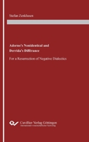 Adorno's Nonidentical and Derrida's Différance: For a Resurrection of Negative Dialectics 3736973047 Book Cover