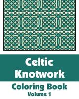 Celtic Knotwork Coloring Book (Volume 1) 1509100490 Book Cover