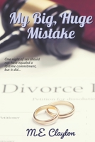 My Big, Huge Mistake 0463594770 Book Cover