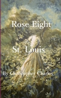 Rose Eight: Staint Louis 1950901343 Book Cover